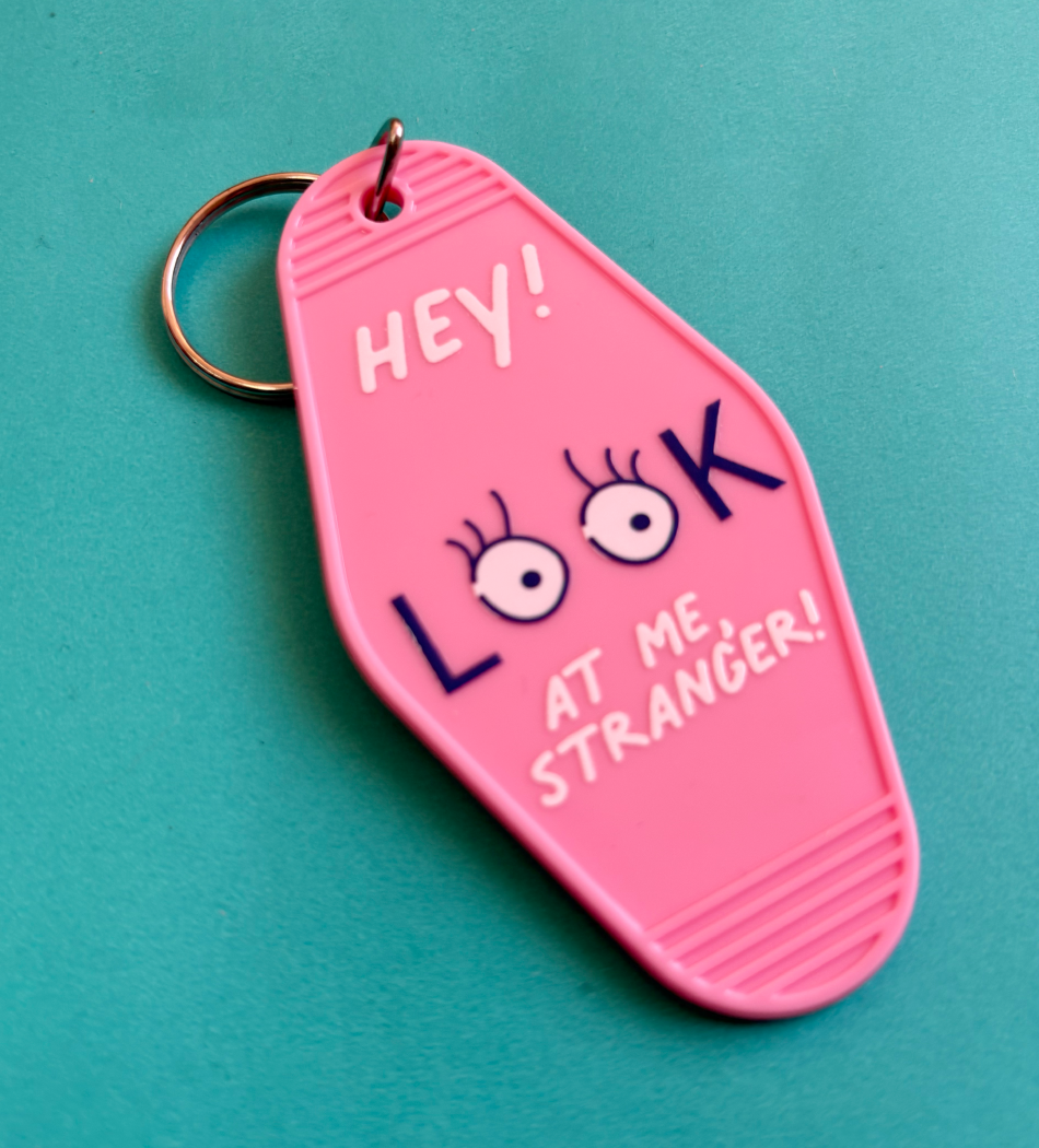 Llavero Hey LOOK at me stranger !